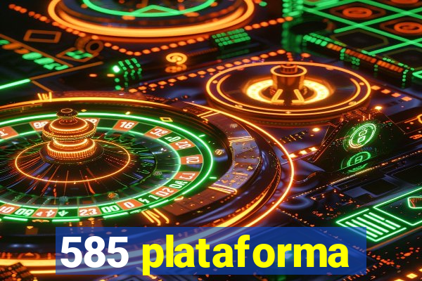 585 plataforma